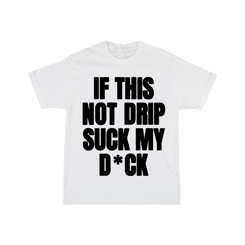 ''If This Not Drip'' By Snowyblack (White)